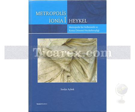 Metropolis İonia 1 - Heykel | Metropolis'de Hellenistik ve Roma Dönemi Heykeltraşlığı | Serdar Aybek - Resim 1