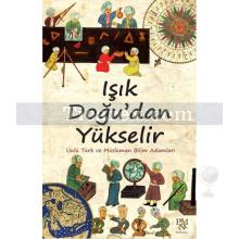 Işık Doğu'dan Yükselir | Ünlü Türk ve Müslüman Bilim Adamları | Kolektif