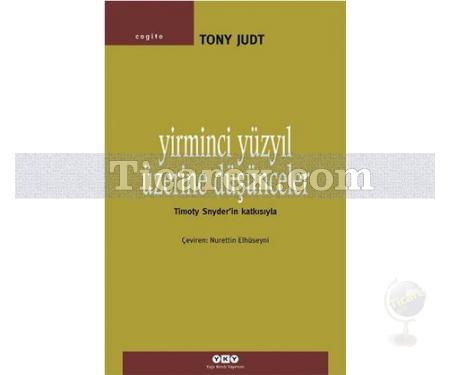 Yirminci Yüzyıl Üzerine Düşünceler | Tony Judt - Resim 1