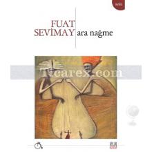 Ara Nağme | Fuat Sevimay