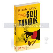 Gizli Tanıdık | Kim Bu Gizli Tanıklar, Ne Anlatıyorlar? | İlhan Taşcı