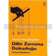 Dilin Zamana Dokuduğu | Türkçe Günlükleri | Feyza Hepçilingirler