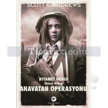 Kıyamet Okulu 2. Kitap | Anavatan Operasyonu | Scott K. Andrews