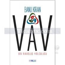 Vav | Bir V/aroluş Y/olculuğu | Banu Kıran