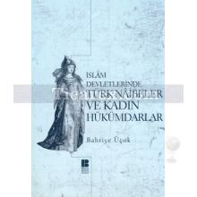 İslam Devletlerinde Türk Naibeleri ve Kadın Hükümdarlar | Bahriye Üçok