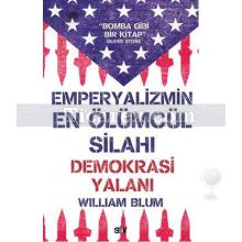 Emperyalizmin En Ölümcül Silahı | Demokrasi Yalanı | William Blum