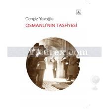 Osmanlı'nın Tasfiyesi | Cengiz Yazoğlu