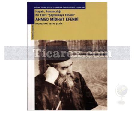 Ahmed Midhat Efendi | Hayatı, Romancılığı, Bir Eseri: Şeytankaya Tılsımı | Seval Şahin - Resim 1