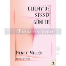 Clichy'de Sessiz Günler | Henry Miller