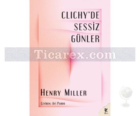 Clichy'de Sessiz Günler | Henry Miller - Resim 1