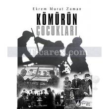 Kömürün Çocukları | Ekrem Murat Zaman