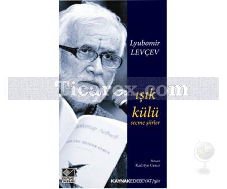 Işık Külü | Seçme Şiirler | Lyubomir Levçev - Resim 1