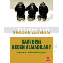 Sahi Beni Neden Almadılar? | Serdar Akinan