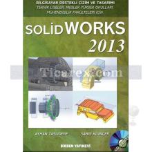 Solidworks 2013 | Ayhan Taşlıdere, Sabri Kılınçer