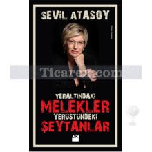 Yeraltındaki Melekler Yerüstündeki Şeytanlar | Sevil Atasoy