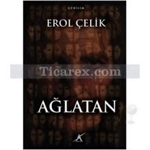 Ağlatan | Erol Çelik