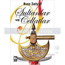 Sultanlar ve Cellatlar | Rıza Zelyut