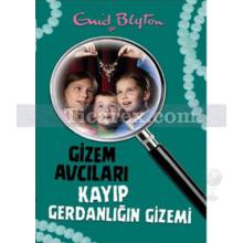 Gizem Avcıları 5 - Kayıp Gerdanlığın Gizemi | Enid Blyton