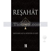 Reşahat | Mevlana Ali B. Hüseyin Es-Safi