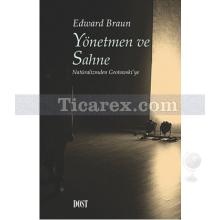 Yönetmen ve Sahne | Natüralizmden Grotowski'ye | Edward Braun