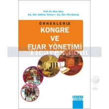 Örneklerle Kongre ve Fuar Yönetimi | Akın Aksu, Filiz Gümüş, Gökhan Yılmaz
