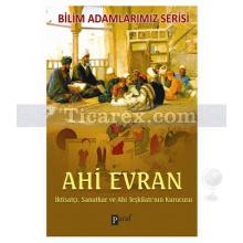 Ahi Evran | İktisatçı, Sanatkar ve Ahi Teşkilatı'nın Kurucusu | Ali Kuzu