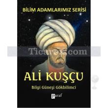 Ali Kuşçu | Bilgi Güneşi Gökbilimci | Ali Kuzu