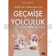 Mutlu Bir Tebessüm İçin - Geçmişe Yolculuk | Fulya Kılıçlı