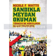 Sandıkla Meydan Okumak | Türkiye'de Kürtlerin Siyasi Yolculuğu | Nicole F. Watts