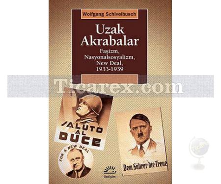 Uzak Akrabalar | Faşizm, Nasyonalsosyalizm, New Deal, 1933-1939 | Wolfgang Schivelbusch - Resim 1