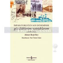 imparatorlugun_son_doneminde_gorduklerim_yaptiklarim