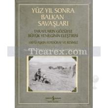 Yüz Yıl Sonra Balkan Savaşları | İzzeddin Çalışlar, Mesut Yaşar Tufan