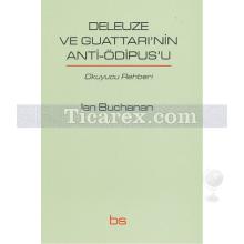 Deleuze Ve Guattarı'nin Anti-Ödipus'u | Ian Buchanan