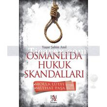 Osmanlı'da Hukuk Skandalları | Molla Lütfi Davası - Mithat Paşa Davası | Yaşar Şahin Anıl