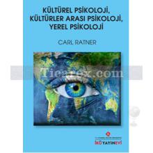 Kültürel Psikoloji, Kültürler Arası Psikoloji, Yerel Psikoloji | Carl Ratner