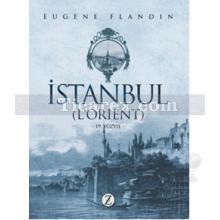 İstanbul (L'Orient) | 19.Yüzyıl | Eugene Flandin