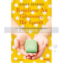 Kendime Ait Görünmez Bir İşaret | Aimee Bender