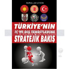 Türkiye'nin İç ve Dış Tehditlerine Stratejik Bakış | Nurullah Aydın