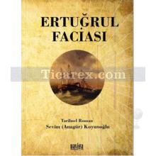 Ertuğrul Faciası | Sevim Koyunoğlu