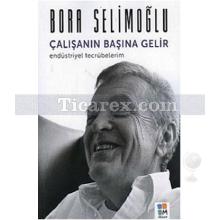 Çalışanın Başına Gelir Endüstriyel Tecrübelerim | Bora Selimoğlu