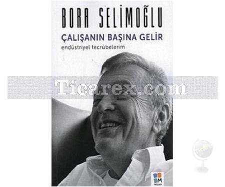 Çalışanın Başına Gelir Endüstriyel Tecrübelerim | Bora Selimoğlu - Resim 1