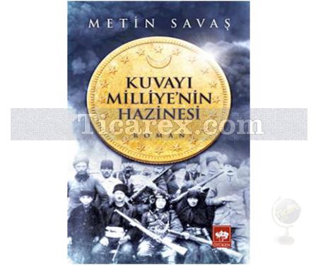 Kuvayı Milliye'nin Hazinesi | Metin Savaş - Resim 1