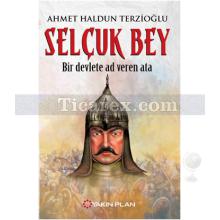 Selçuk Bey | Ahmet Haldun Terzioğlu
