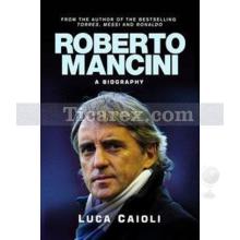 Roberto Mancini: A Footballing Life | Luca Caioli
