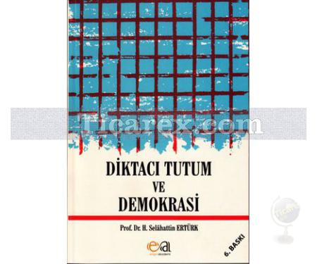 Diktacı Tutum ve Demokrasi | H. Selahattin Ertürk - Resim 1