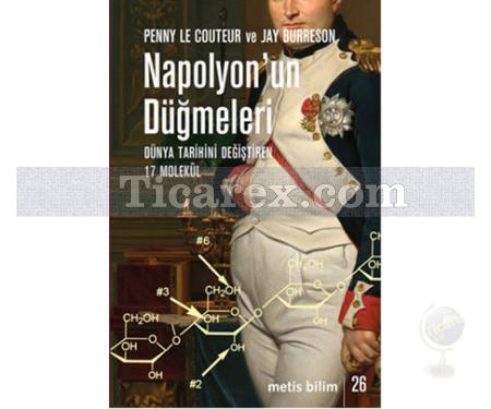 Napolyon'un Düğmeleri | Dünya Tarihini Değiştiren 17 Molekül | Jay Burreson, Penny Le Couteur - Resim 1