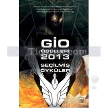 Gio Ödülleri 2013 Seçilmiş Öyküler | Barış Müstecaplıoğlu, Kutlukhan Kutlu