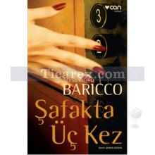 Şafakta Üç Kez | Alessandro Baricco