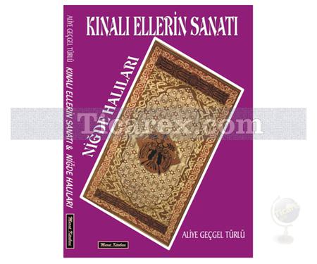 Kınalı Ellerin Sanatı | Niğde Halıları | Aliye Geçgel Türlü - Resim 1