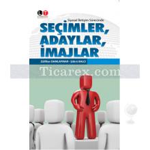 Siyasal İletişim Sürecinde Seçimler, Adaylar, İmajlar | Şükrü Balcı, Zülfikar Damlapınar